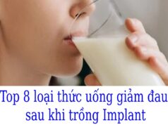 Top 8 loại thức uống giảm đau sau khi trồng Implant